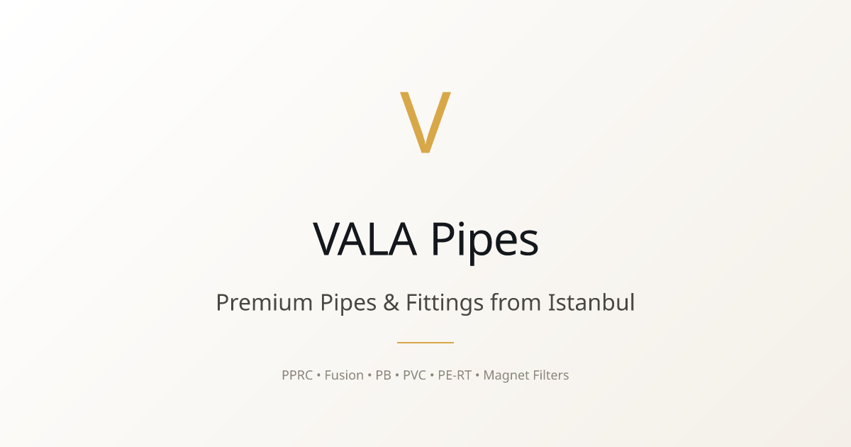 VALA Pipes — PPR-C, PB, PVC & PE-RT Pipe Manufacturer · Türkiye